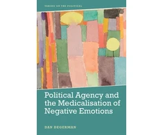 KNYGA Dan Degerman Political Agency and the Medicalisation of Negative Emotions
