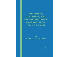 KNYGA Daniel S Traber Whiteness, Otherness and the Individualism Paradox from Huck to Punk