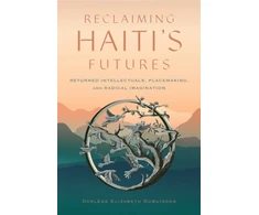KNYGA Darlene Elizabeth Dubuisson Reclaiming Haiti's Futures