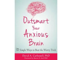 KNYGA David A Carbonell Outsmart Your Anxious Brain