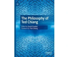 KNYGA David Friedell Philosophy of Ted Chiang