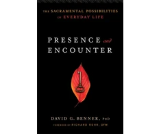 KNYGA David G Benner Presence and Encounter – The Sacramental Possibilities of Everyday Life