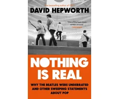 KNYGA David Hepworth Nothing is Real