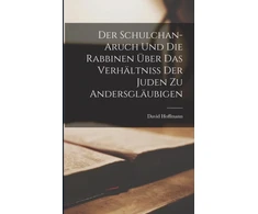 KNYGA David Hoffmann Schulchan-Aruch Und Die Rabbinen Uber Das Verhaltniss Der Juden Zu Andersglaubigen