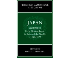 KNYGA David L Howell New Cambridge History of Japan: Volume 2, Early Modern Japan in Asia and the World, c. 1580–1877