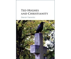 KNYGA David Troupes Ted Hughes and Christianity
