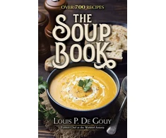KNYGA Louis Pullig De Gouy The Soup Book: Over 700 Recipes