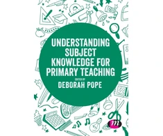 KNYGA Deborah Pope Understanding Subject Knowledge for Primary Teaching