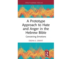 KNYGA Deena E Grant Prototype Approach to Hate and Anger in the Hebrew Bible