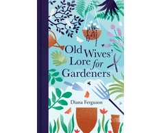 KNYGA Diana Ferguson Old Wives' Lore for Gardeners