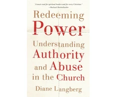 KNYGA Diane Langberg Redeeming Power – Understanding Authority and Abuse in the Church