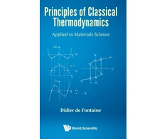 KNYGA Didier De Fontaine Principles Of Classical Thermodynamics: Applied To Materials Science