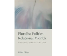 KNYGA Didier Zuniga Pluralist Politics, Relational Worlds