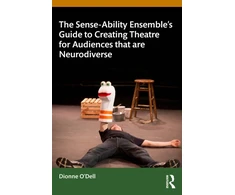 KNYGA Dionne Odell Sense-Ability Ensemble’s Guide to Creating Theatre for Audiences that are Neurodiverse
