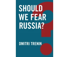 KNYGA Dmitrii Trenin Should We Fear Russia?