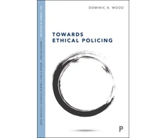 KNYGA Dominic Wood Towards Ethical Policing