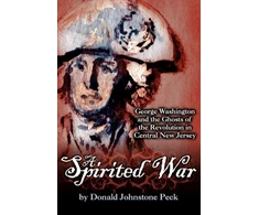 KNYGA Donald Johnstone Peck Spirited War - George Washington and the Ghosts of the Revolution in Central New Jersey