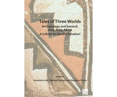 KNYGA Donatella Usai Tales of Three Worlds - Archaeology and Beyond: Asia, Italy, Africa