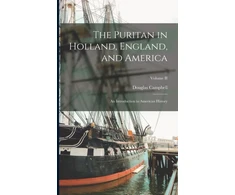 KNYGA Douglas Campbell Puritan in Holland, England, and America
