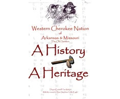 KNYGA Doyne Cantrell Western Cherokee Nation of Arkansas and Missouri - A History - A Heritage