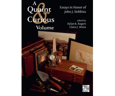 KNYGA Dylan K Rogers Quaint &amp; Curious Volume: Essays in Honor of John J. Dobbins