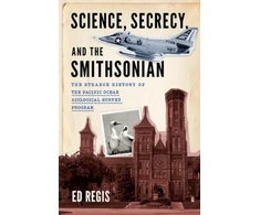 KNYGA Ed Regis Science, Secrecy, and the Smithsonian