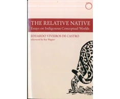 KNYGA Eduardo Viveiros de Castro Relative Native – Essays on Indigenous Conceptual Worlds
