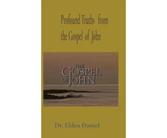 KNYGA Elden Daniel Profound Truths from the Gospel of John