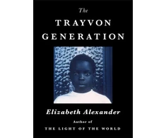 KNYGA Elizabeth Alexander The Trayvon Generation