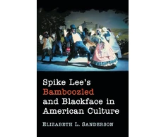 KNYGA Elizabeth L Sanderson Spike Lee's Bamboozled and Blackface in American Culture