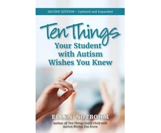 KNYGA Ellen Notbohm Ten Things Your Student with Autism Wishes You Knew
