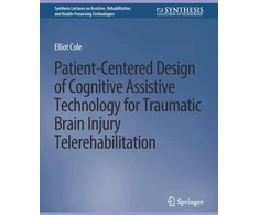 KNYGA Elliot Cole Patient-Centered Design of Cognitive Assistive Technology for Traumatic Brain Injury Telerehabilitation