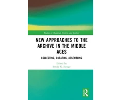 KNYGA Emily N Savage New Approaches to the Archive in the Middle Ages