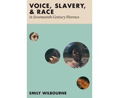 KNYGA Emily Wilbourne Voice, Slavery, and Race in Seventeenth-Century Florence