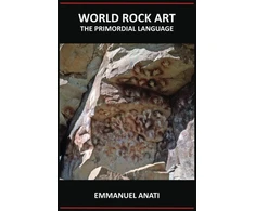 KNYGA Emmanuel Anati World Rock Art: The Primordial Language