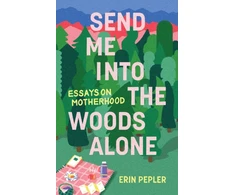 KNYGA Erin Pepler Send Me Into the Woods Alone