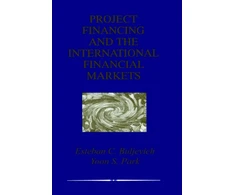 KNYGA Esteban C Buljevich Project Financing and the International Financial Markets