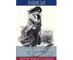 KNYGA Eugene Sue Wandering Jew, Volume 5 (Esprios Classics)