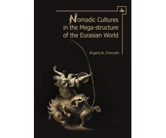 KNYGA Evgenij N Chernykh Nomadic Cultures in the Mega-Structure of the Eurasian World