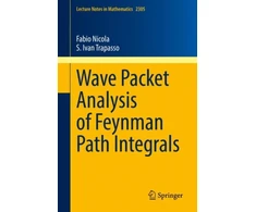 KNYGA Fabio Nicola Wave Packet Analysis of Feynman Path Integrals