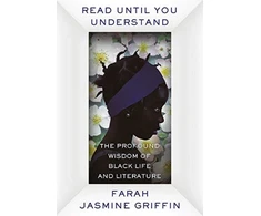 KNYGA Farah Jasmine Griffin Read Until You Understand