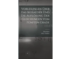 KNYGA Felix Klein Vorlesungen Uber das Ikosaeder und die Auflosung der Gleichungen vom Funften Grade