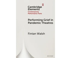 KNYGA Fintan Walsh Performing Grief in Pandemic Theatres