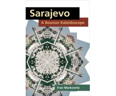 KNYGA Fran Markowitz Sarajevo: a Bosnian Kaleidoscope