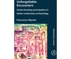 KNYGA Francesco Ripanti Unforgettable Encounters: Understanding Participation in Italian Community Archaeology