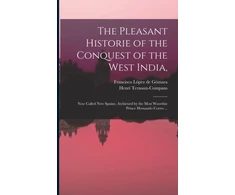 KNYGA Francisco 1511-1564 López de Gómara Pleasant Historie of the Conquest of the West India,
