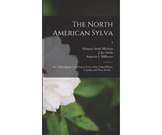 KNYGA François André 1770-1855 Michaux North American Sylva; or, A Description of the Forest Trees of the United States, Canada, and Nova Scotia ...; 2