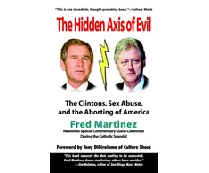 KNYGA Fred Martinez Real Axis of Evil: Clinton Sex Abuse Abortion: and How Bush and a Comic Hero Can Defeat the Axis