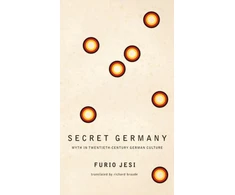KNYGA Furio Jesi Secret Germany – Myth in Twentieth–Century German Culture