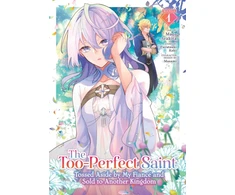 KNYGA Fuyutsuki Koki Too-Perfect Saint: Tossed Aside by My Fiance and Sold to Another Kingdom (Manga) Vol. 1